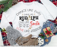 Dance like frosty shine like Rudolph give like Santa love like Jesus SVG PNG DXF, Christmas SVGs, DIY Festive Holiday Shirts cut file for cricut, silhouette Winter t-shirt design. Unique sublimation file. Silhouette Files for Cricut Project Ideas Simply Crafty SVG Bundles Design Bundles, Vectors | Amber Price Design