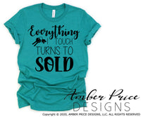 Everything I touch turns to sold SVG Realtor SVG Real Estate agent SVG PNG DXF Realtor design
