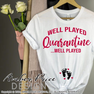 Well played quarantine well played SVG PNG DXF Covid Pregnancy design