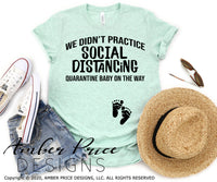 We didn't practice social distancing svg png dxf covid pregnancy corona maternity svg 