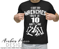I got 99 wrenches but a 10 ain't one SVG PNG DXF