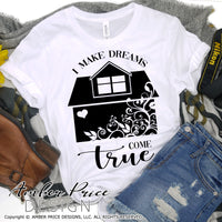 I make dreams come true SVG, Floral House SVG clipart, Real Estate Agent PNG DXF for realtors
