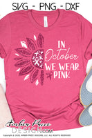 Breast cancer awareness SVG, In October we wear pink SVG, Breast Cancer Ribbon SVG, Breast Cancer sunflower SVG, PNG and DXF version also included. You will receive 1 zip file for our pink Breast cancer ribbon svg cancer survivor svg Breast Cancer awareness month SVG Design bundles for cricut shirt | Amber Price Design