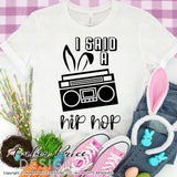 I said a Hip Hop svg, Kid's Easter svg, funny easter bunny SVG, Cute Easter png, Spring SVG, Kid's Easter bunny png, Spring SVG toddler shirt craft Cricut silhouette projects vector files for home decor. Free SVGs for Silhouette SVG Files for Cricut Project Ideas Simply Crafty SVG Bundles Vector | Amber Price Design  | amberpricedesign.com