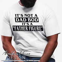 It's not a dad bod it's a father figure svg png dxf funny Dad svgs father's day svg cut file for cricut vector amber price design