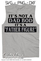 It's not a dad bod it's a father figure svg png dxf funny Dad svgs father's day svg cut file for cricut vector amber price design