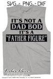 It's not a dad bod it's a father figure svg png dxf funny Dad svgs father's day svg cut file for cricut vector amber price design