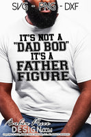 It's not a dad bod it's a father figure svg png dxf funny Dad svgs father's day svg cut file for cricut vector amber price design