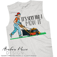 Mowing Sublimation file, Lawn mower clipart, It's sexy and I mow it PNG, Print then cut file for cricut, Father's Day PNGs, Screen Print Father's Day Shirt design