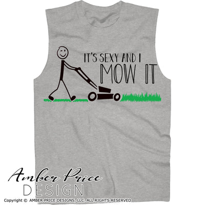 It's sexy and I mow it SVG, Dad Lawn SVG, Mowing SVG, Lawn care svg, Grass svg, png, dxf, Father's day SVGs