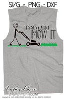 It's sexy and I mow it SVG, Dad Lawn SVG, Mowing SVG, Lawn care svg, Grass svg, png, dxf, Father's day SVGs