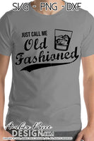 Just call me old fashioned SVG PNG DXF Father's Day SVG Dad Whiskey SVGs