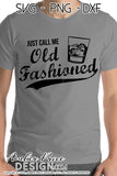Just call me old fashioned SVG PNG DXF Father's Day SVG Dad Whiskey SVGs