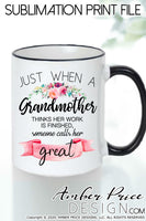 Just when a grandmother thinks her work is finished someone calls her great