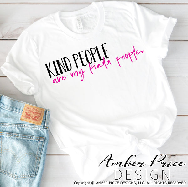 Kind people are my kinda people SVG, PNG, DXF, Kindness SVG, Be kind svg, hand lettered svgs, inspirational quote shirt designs, Cricut cut file, silhouette cameo cut file, christian svg, girly svgs, DIY craft
