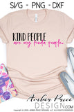 Kind people are my kinda people SVG, PNG, DXF, Kindness SVG, Be kind svg, hand lettered svgs, inspirational quote shirt designs, Cricut cut file, silhouette cameo cut file, christian svg, girly svgs, DIY craft