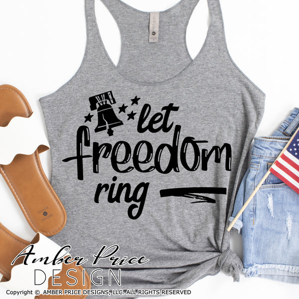 Let freedom ring svg, 4th of July svg, Patriotic Shirt SVG, PNG, DXF, cut file for cricut, for silhouette, amber price design