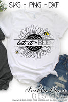 Let it Bee SVG, sunflower bumble Bee SVG, let it be SVG, beetles quote svg, shirt mug tumbler design, Cricut cut file, silhouette cut file, cute vegan svgs, amber price design, PNG, DXF, sunflower svg