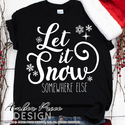 Let it snow somewhere else SVG, Funny Christmas SVG, Sarcastic Winter SVG, DIY Christmas ornament craft SVGs, I hate snow SVG unique winter shirt craft, DIY silhouette projects vector files for home decor. SVG Silhouette SVG SVG Files for Cricut Project Ideas Simply Crafty SVG Bundles Vector | Amber Price Design 