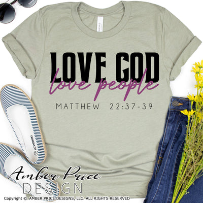 Love God love people SVG, PNG, DXF, Matthew 22 svg, Christian svgs, scripture SVG,  bible verse svgs, Christian mom shirt designs, diy gifts, Be the good svg, png, dxf, cut file, vectors for cricut, silhouette