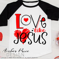 Love like Jesus SVG, PNG, DXF, Valentine's Day SVG, boy's girl's kids adult, christian svg, valentines day shirt svg, design cut file, clipart, layered digital download, Cricut, silhouette, heart svg