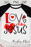 Love like Jesus SVG, PNG, DXF, Valentine's Day SVG, boy's girl's kids adult, christian svg, valentines day shirt svg, design cut file, clipart, layered digital download, Cricut, silhouette, heart svg