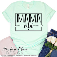 Mama Cita SVG PNG DXF Mamacita SVG | Mom shirt design | Cut file Vector, diy baby shower gift svg, mom svg, mother's day svg, sublimation, screen print, tumbler svgs, cute