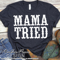 Mama Tried SVG, distressed country western SVG, PNG, DXF, Rodeo SVG, Country girl svg, cowgirl svg, cricut, silhouette, cut file vector, design