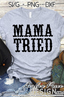 Mama Tried SVG, distressed country western SVG, PNG, DXF, Rodeo SVG, Country girl svg, cowgirl svg, cricut, silhouette, cut file vector, design