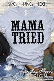 Mama Tried SVG, distressed country western SVG, PNG, DXF, Rodeo SVG, Country girl svg, cowgirl svg, cricut, silhouette, cut file vector, design