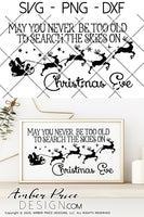 May you never be too old to search the skies on Christmas Eve SVG, Christmas SVGs, DIY t-shirts SVGs, winter shirt designs cut file for cricut, silhouette, festive holiday SVG DXF PNGs. Unique sublimation. Silhouette Files for Cricut Project Ideas Simply Crafty SVG Bundles Design Bundles Vector | Amber Price Design