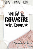 New Cowgirl in town SVG, Baby shower svg, Rodeo SVG, Country baby girl svg, cowgirl svg, country and western svg, png, dxf, cricut, silhouette, vector, cut file, clipart