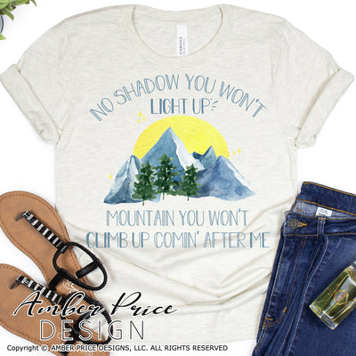 No shadow you won't light up mountain you won't climb up coming after me sublimation print file, watercolor mountains clipart, PNG christian shirt design, sublimation, screen print file, waterslide file, print then cut