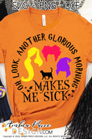 Oh look another glorious morning makes me sick SVG, Funny Halloween SVG cut file for cricut, silhouette, Hocus Pocus SVG Halloween shirt SVG, PNG. Vector for Fall and Autumn. Women's Fall Halloween shirt DXF PNG version also included. EPS by request. Cute and Unique sublimation PNG file. From Amber Price Design