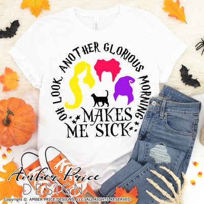 Oh look another glorious morning makes me sick SVG, Funny Halloween SVG cut file for cricut, silhouette, Hocus Pocus SVG Halloween shirt SVG, PNG. Vector for Fall and Autumn. Women's Fall Halloween shirt DXF PNG version also included. EPS by request. Cute and Unique sublimation PNG file. From Amber Price Design