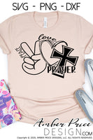 Peace love prayer SVG, PNG, DXF Christian SVG, inspirational quote SVG, DIY shirt design, cut file, Cricut, silhouette cameo, DIY, bible verse svg, cross clipart, prayer svgs, screen print file, sublimation
