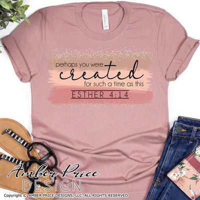Perhaps you were created for such a time as this Esther 4:14 sublimation file PNG, screen print file, Christian PNG, Shirt Design, DIY, Glitter, Watercolor, water slide, print then cut, digital download