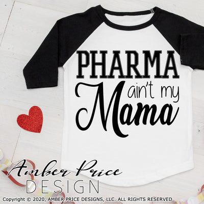 Pharma ain't my mama svg holistic medicine svgs Anti Vax mom svg dxf png for cricut silhouette sublimation