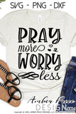 Pray more worry less SVG, PNG, DXF Christian SVG, prayer svg, inspirational quote SVG, DIY shirt design, cut file, Cricut, silhouette cameo, DIY, bible verse svg, cross clipart, prayer svgs, screen print file, sublimation, anxiety svg