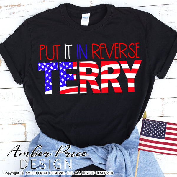 Put it in reverse terry svg, funny 4th of july svg, america svg, png, dxf, usa, independence day svg, amber price desgn