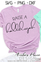 Raise a hallelujah SVG, PNG, DXF, hand lettered svg, bible verse svg, scripture svg, DIY christian graphic tee, Christian SVG, shirt design, Cricut, silhouette, cut file 