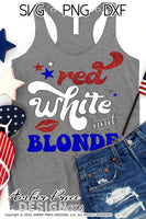 Red White and Blonde SVG, Blonde 4th of July SVG, PNG, DXF, Summer Design, for cricut, cut file, vector, silhouette DXF, glitter sublimation file, screen print, DIY shirt