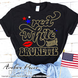Red White and Brunette SVG, Brunette 4th of July SVG, PNG, DXF, Summer Design, for cricut, cut file, vector, silhouette DXF, glitter sublimation file, screen print, DIY shirt, amber price design
