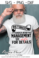 Retired under new management see wife for details SVG PNG DXF, Male retirement svg, cut file for cricut