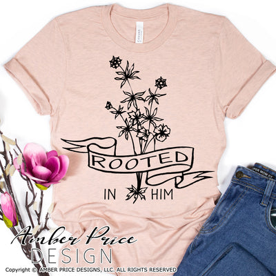 Rooted in Him SVG, Christian wildflowers SVG, PNG, DXF, flowers svg, christian svgs, boho svg, chic christian, vintage retro design, cut file for cricut, silhouette