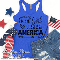 She's a good girl loves Jesus and America too SVG Patriotic SVG 4th of July SVG American Flag SVG, cut file for cricut, silhouette, png, dxf, cut file, vector, independence day svg, america svg, usa svg
