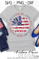 She's a good girl loves Jesus loves her mama and America too svg, patriotic svg, 4th of july svg, red white blue, american flag sunflower svg, png, dxf, design for cricut, amber price design