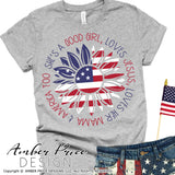 She's a good girl loves Jesus loves her mama and America too svg, patriotic svg, 4th of july svg, red white blue, american flag sunflower svg, png, dxf, design for cricut, amber price design