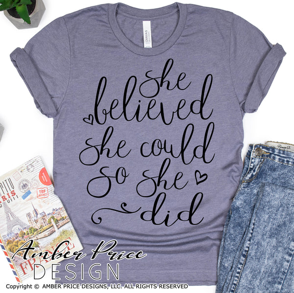 She believed she could so she did SVG Inspirational Quote svg, png, dxf, design cut file, Cricut cut file, silhouette cameo dxf, cute uplifting encouraging quotes girly cute DIY, hand lettered svg