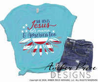 She loves Jesus her mama and America too SVG, Patriotic svg, 4th of july svg, american flag sunflower svg, png, dxf